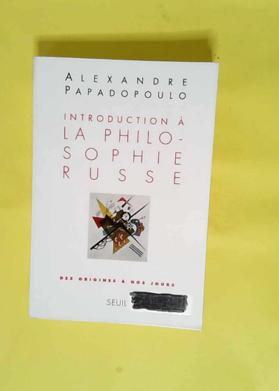 Introduction à la philosophie russe. Des origines à nos jours  - Alexandre Papadopoulo