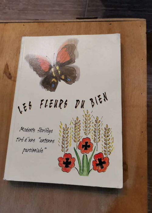 Les Fleurs Du Bien – Modeste Florilège Tiré D’une Antenne Paroissiale – Georges Jan