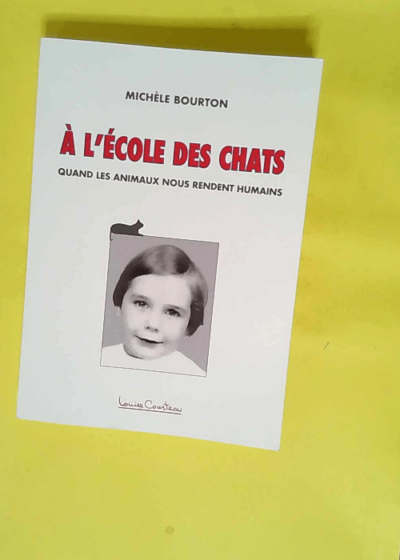 A l école des chats Quand les animaux nous rendent humains - Michèle Bourton