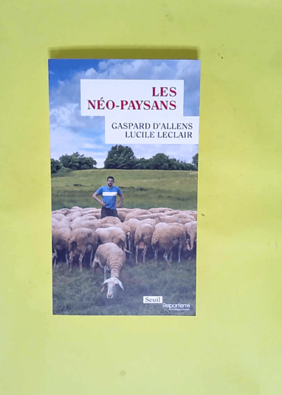 Les Néo-paysans  - Gaspard d Allens