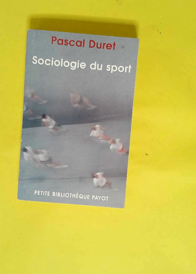 Sociologie du sport  - Pascal Duret