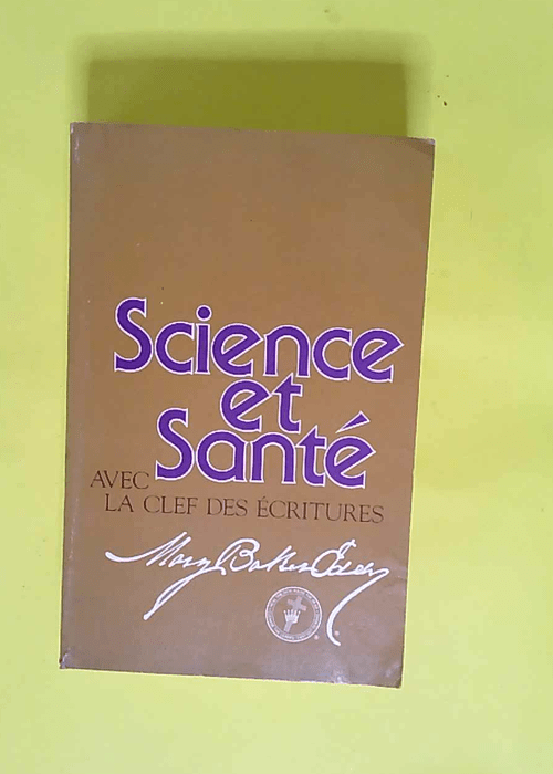 Science et Santé avec la clef des écritures...