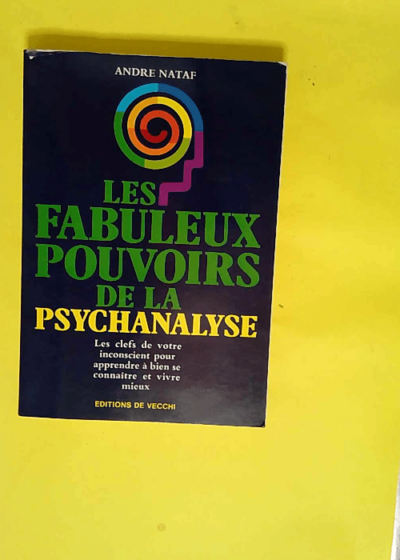 Les Fabuleux Pouvoirs de la Psychanalyse  - Nataf André