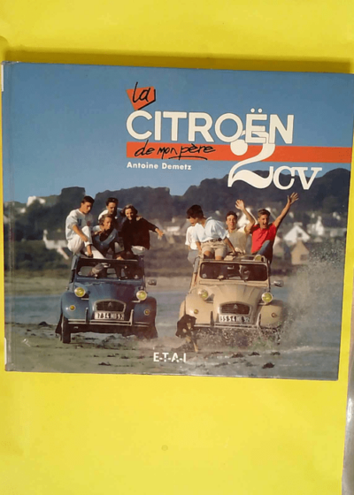 La Citroën 2 cv de mon père  - A. Demetz