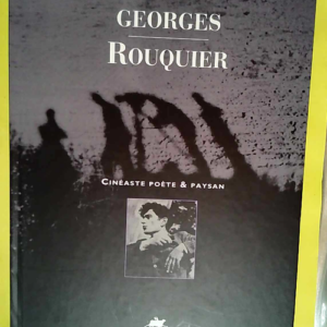 Georges Rouquier Cinéaste poète et paysan &...
