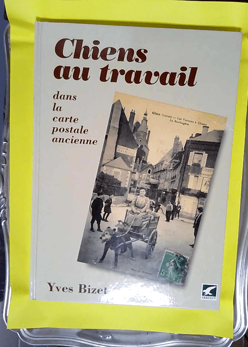 Chiens au travail dans la carte postale ancienne  – Yves Bizet