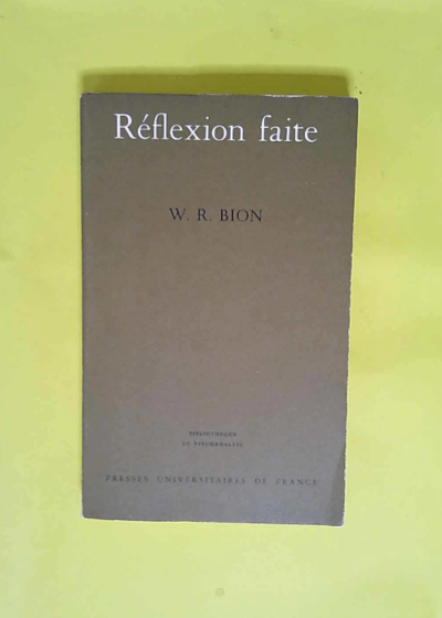 Réflexion faite  - W-R Bion