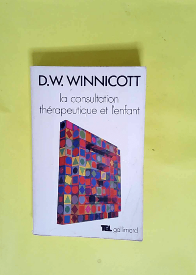 La consultation thérapeutique et l enfant  - D.W. Winnicott