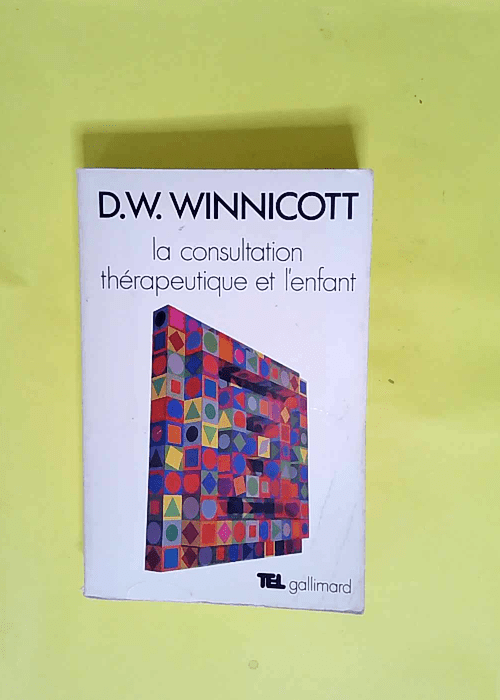 La consultation thérapeutique et l enfant  – D.W. Winnicott