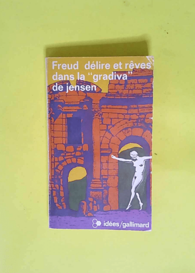 Délire et rêves dans la Gravida de Jensen précédé du texte de Jensen -Traduction de E. Zak et G. Sadoul - Traduction de Marie Bonaparte - Sigmund Freud