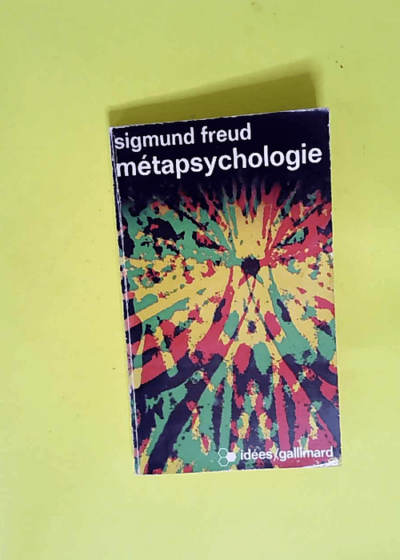 Sigmund Freud. Métapsychologie EMetapsychologiee. Traduit de l allemand par Jean Laplanche et J.-B. Jean Bertrand Pontalis - Sigmund Freud