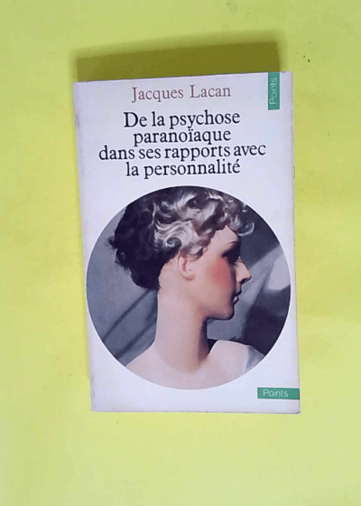 De la psychose paranoïaque dans ses rapports avec la personnalité  - Jacques Lacan