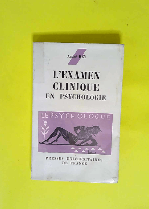 L Examen clinique en psychologie André Rey &...