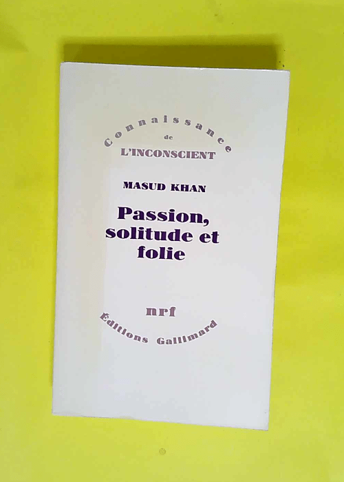 Passion solitude et folie  – Masud Khan