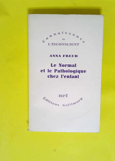 Le Normal et le Pathologique chez l enfant Estimations du développement - Anna Freud