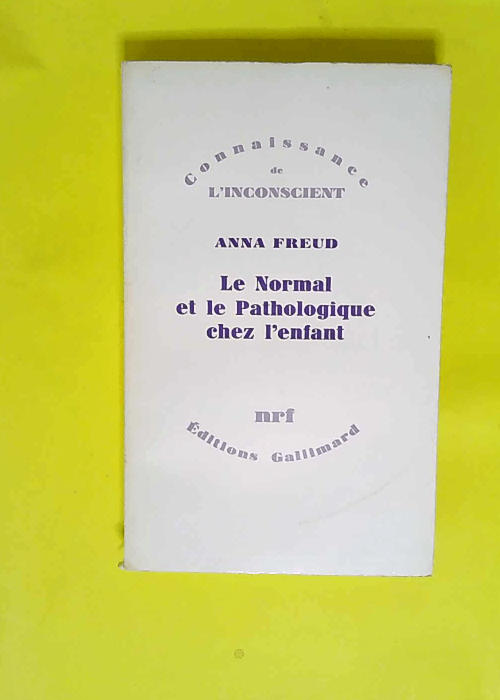 Le Normal et le Pathologique chez l enfant Estimations du développement – Anna Freud