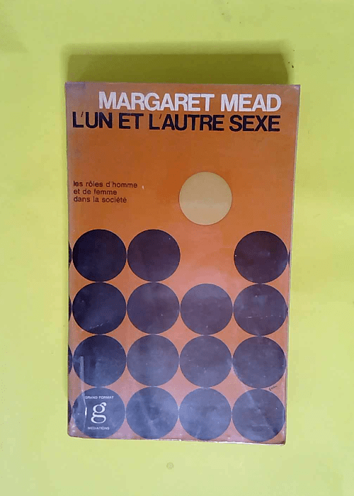 L un et l autre sexe Les rôles d homme et de femme dans la société  – Mead Margaret