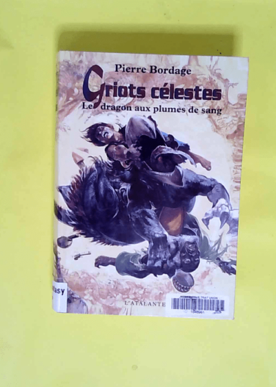 Griots célestes tome 2 Le Dragon aux plumes de sang - Pierre Bordage