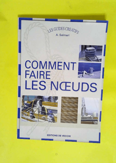 Comment Faire les Noeuds  - Alexandre Salmeri