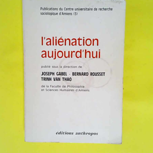 L Aliénation aujourd hui (Publications du Ce...