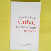 Cuba totalitarisme tropical  – Jacobo M...