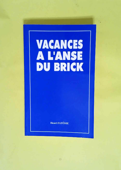 Vacances à l anse du brick  - Fatôme Henri