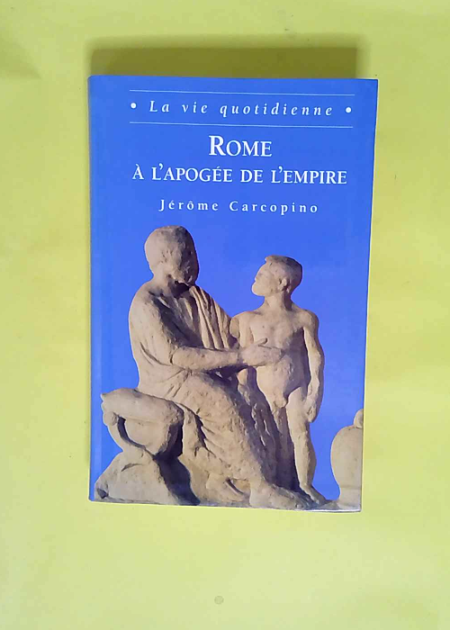 Rome à l apogée de l Empire  – Jérôme Carcopino