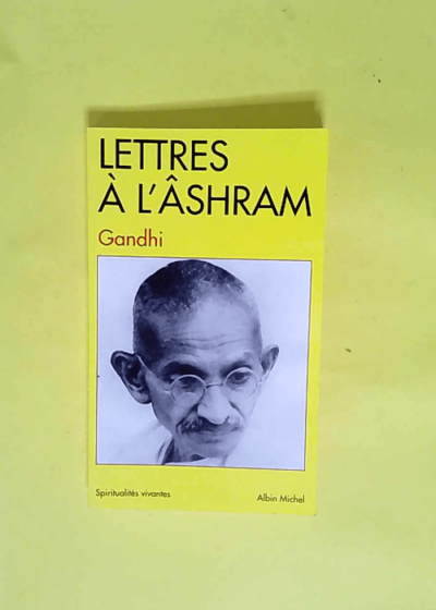 Lettres à l Ashram  - Mahatma Gandhi