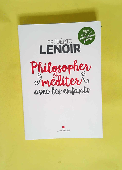 Philosopher et méditer avec les enfants (édition 2016)  – Frédéric Lenoir