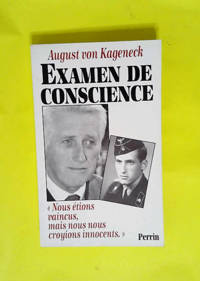 Examen de conscience Nous étions vaincus mais nous nous croyions innocents - August von Kageneck