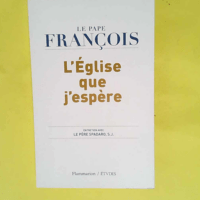 L Église que j espère Le peuple de Dieu veut des pasteurs pas des fonctionnaires – Pape François