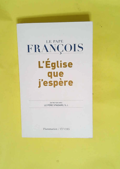 L Église que j espère Le peuple de Dieu veut des pasteurs pas des fonctionnaires - Pape François