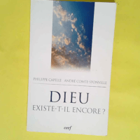 Dieu existe-t-il encore ?  – Philippe Capelle-Dumont