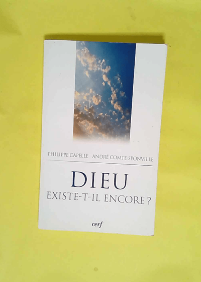 Dieu existe-t-il encore ?  - Philippe Capelle-Dumont