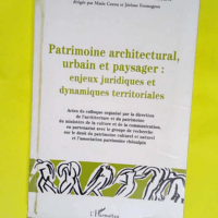 Patrimoine architectural urbain et paysager Enjeux juridiques et dynamiques territoriales – Marie Cornu