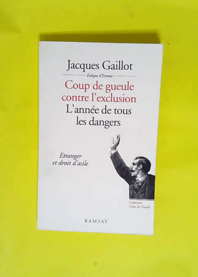 L année De Tous Les Dangers Étranger Et Droit D asile - Jacques Gaillot