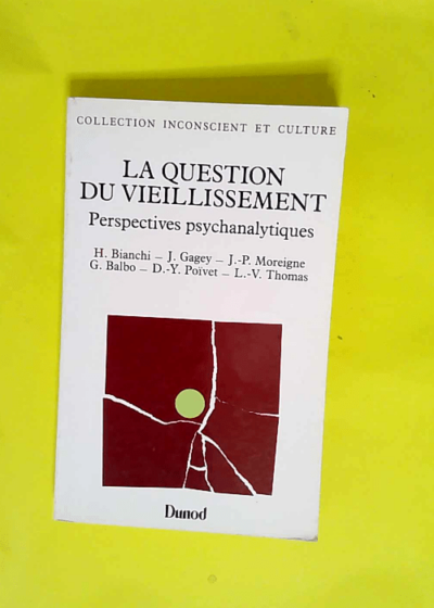 La Question du vieillissement Perspectives psychanalytiques - Henri Bianchi