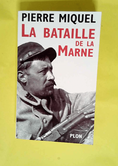 La bataille de la Marne  - Pierre Miquel