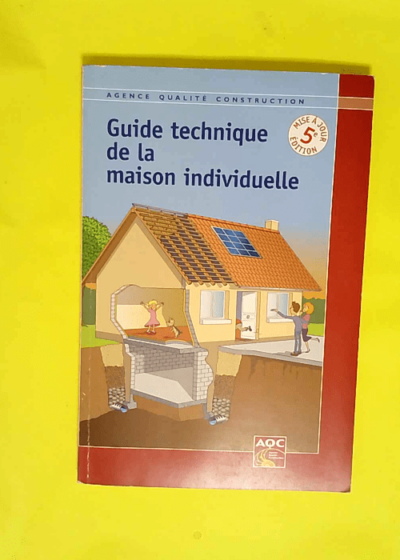 Guide technique de la maison individuelle  - Didier Braud