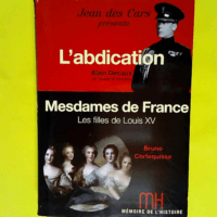 Mémoire de l histoire / Decaux l abdication ...