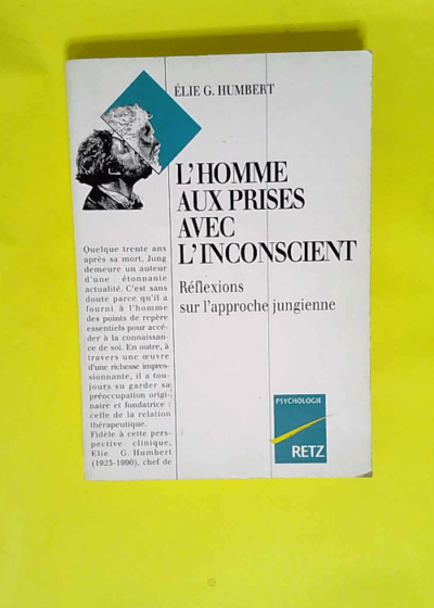 L Homme aux prises avec l inconscient Réflexions sur l approche jungienne - Humbert