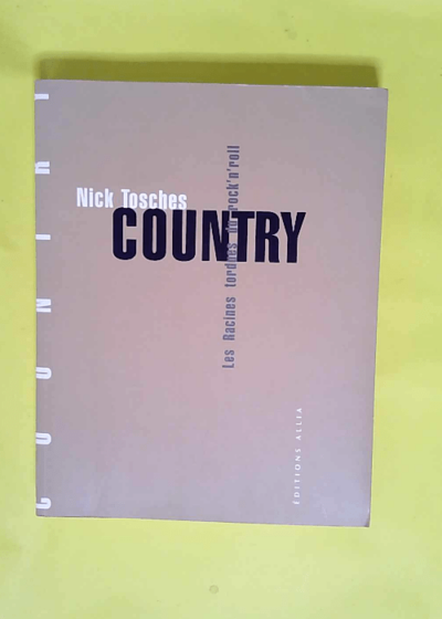 Country Les racines tordues du rock n  roll - Nick Tosches