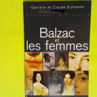 Balzac et les femmes  – Claude Dufresne