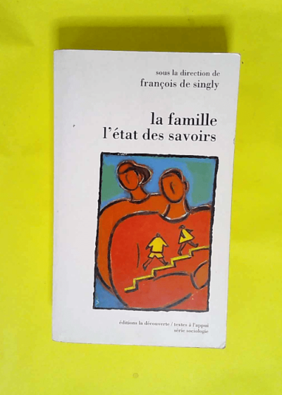 La Famille L état Des Savoirs - Francois De Singly