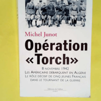 Opération Torch  – Michel Junot