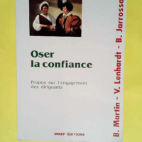 Oser la confiance Propos sur l engagement des dirigeants – Bruno Jarrosson