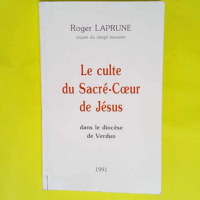 Le culte du Sacré-Coeur de Jésus dans le diocèse de Verdun  – Roger Laprune