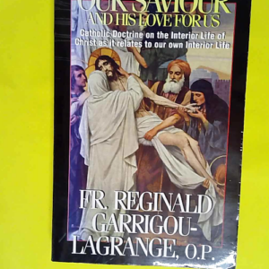 Our Saviour and His Love for Us  – Reginald Garrigou-Lagrange