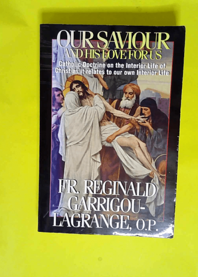 Our Saviour and His Love for Us  - Reginald Garrigou-Lagrange