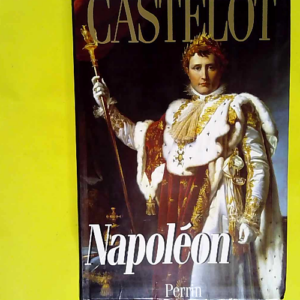 Napoléon  – André Castelot